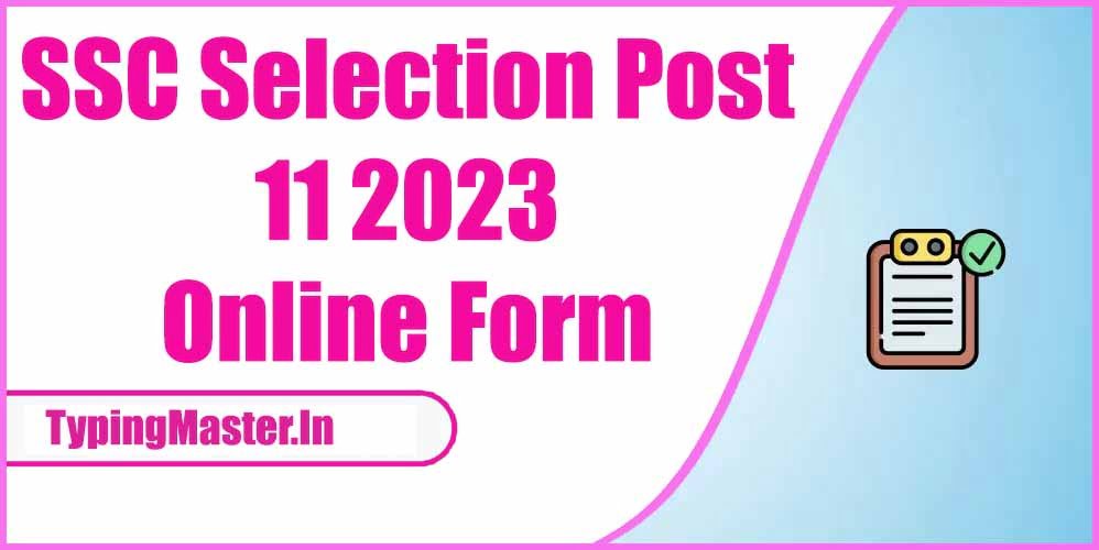 SSC Selection Post 11 2023 Online Form